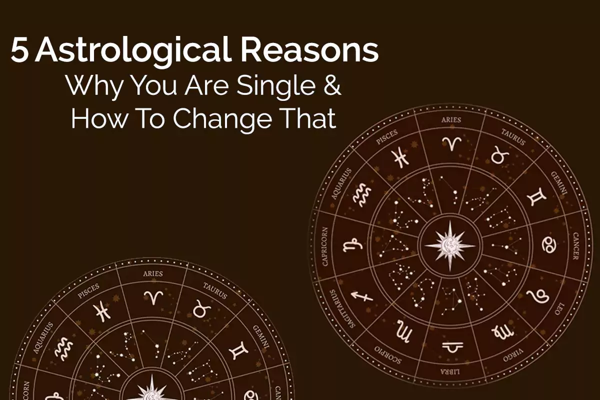 5 Astrological Reasons Why You Are Single